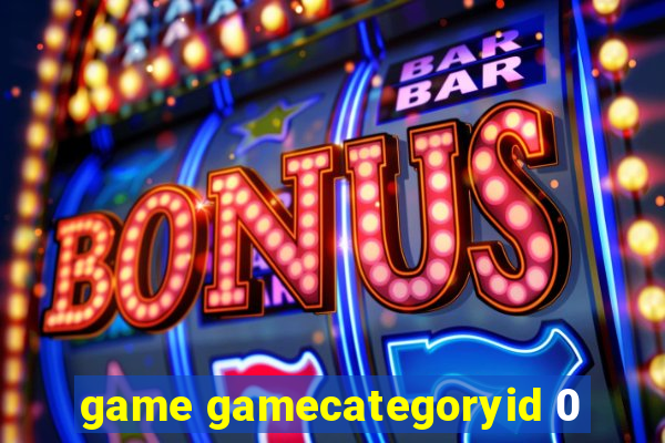 game gamecategoryid 0